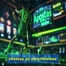 chelsea ao vivo futemax